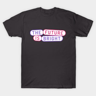 The Future is Bright T-Shirt